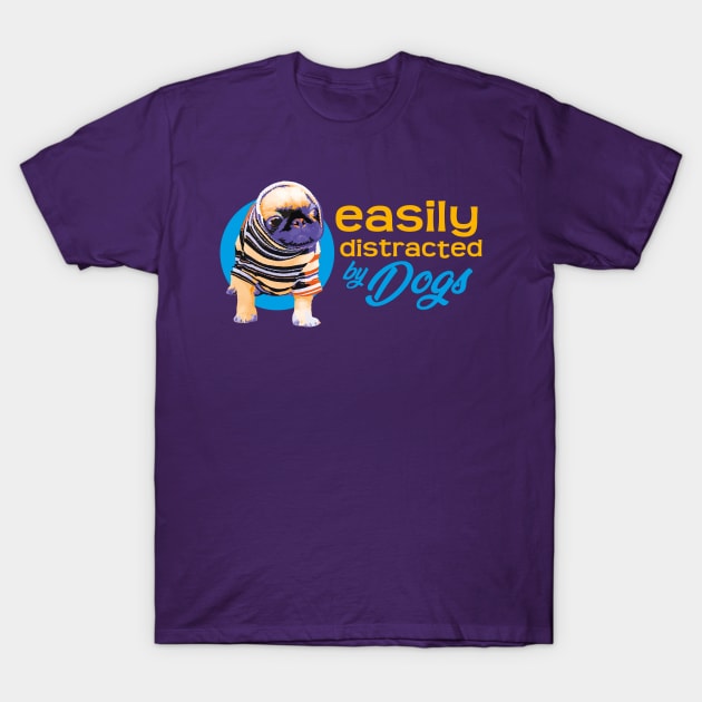 Easily Distracted By Dogs - Vibrant2 T-Shirt by steve@artlife-designs.com